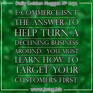 E-Commerce Isnt The Answer for A Declining Business: Learn Who Your Customer Is First daily-golden-nugget-1252-91